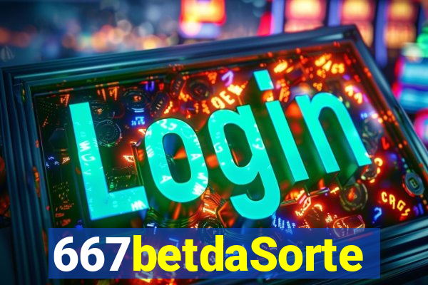 667betdaSorte