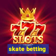 skate betting