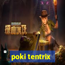 poki tentrix