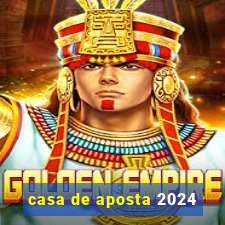 casa de aposta 2024