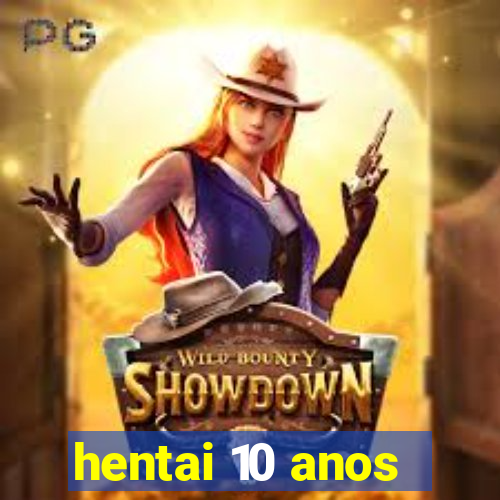 hentai 10 anos