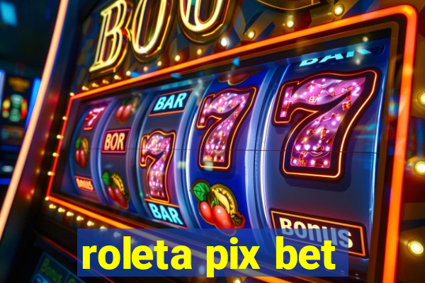 roleta pix bet