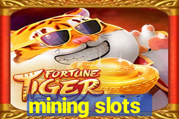 mining slots