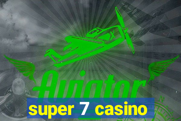 super 7 casino