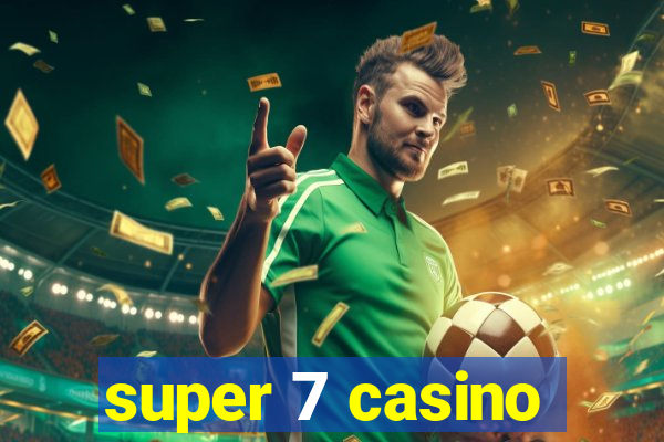 super 7 casino