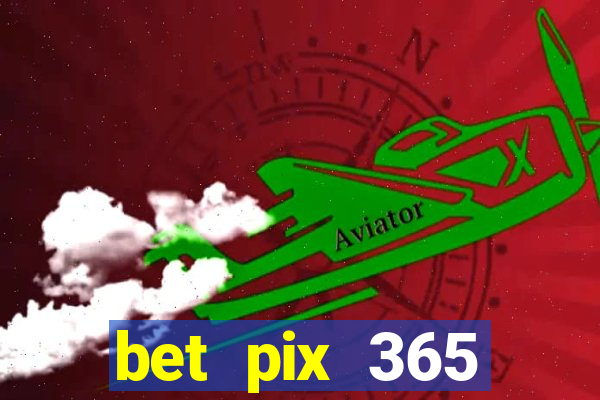 bet pix 365 b么nus cadastro