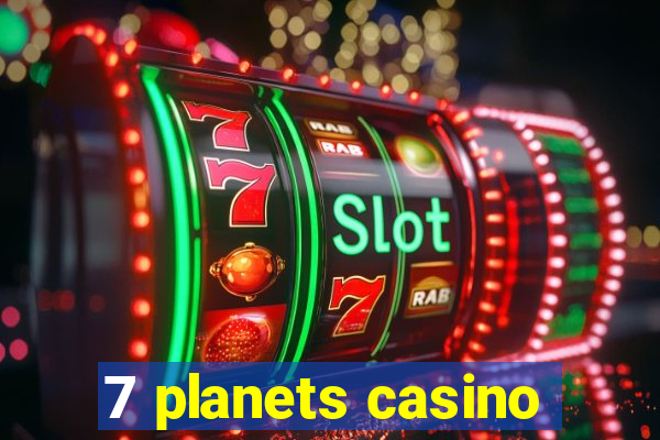 7 planets casino