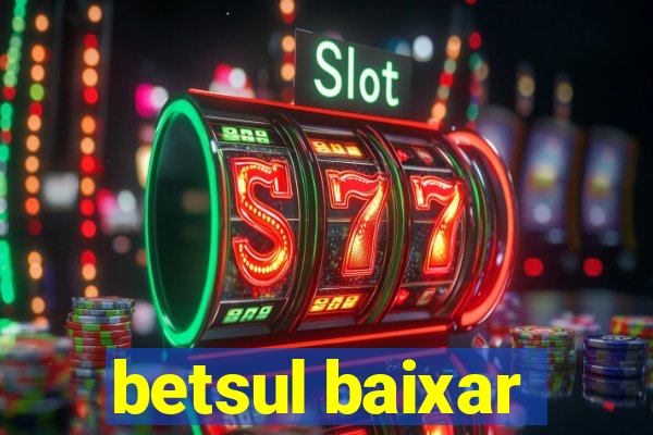 betsul baixar