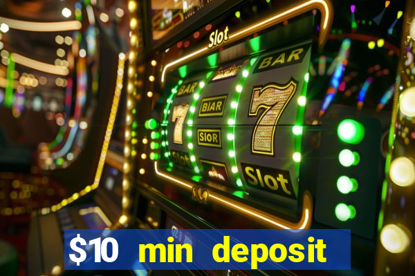 $10 min deposit online casino