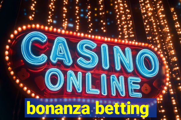 bonanza betting