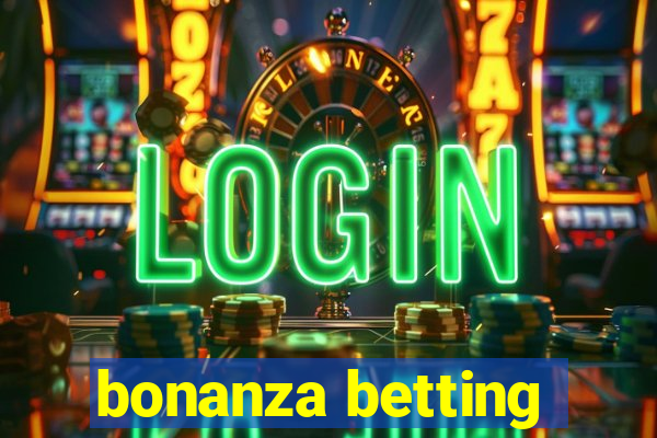 bonanza betting