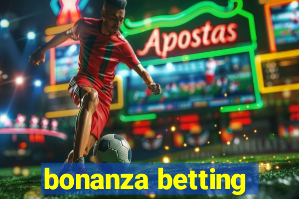 bonanza betting