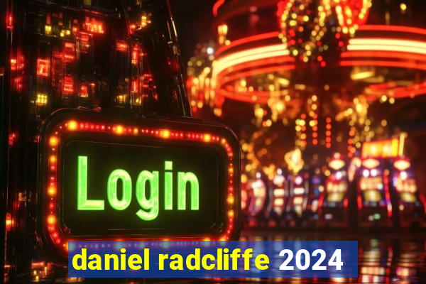 daniel radcliffe 2024