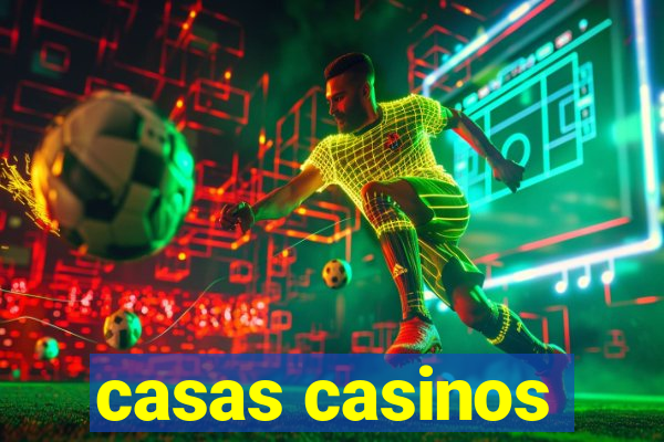 casas casinos