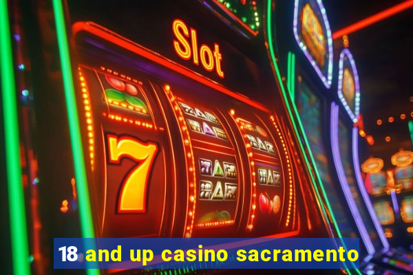 18 and up casino sacramento