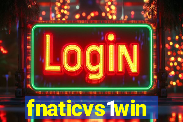 fnaticvs1win