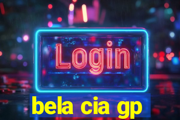 bela cia gp