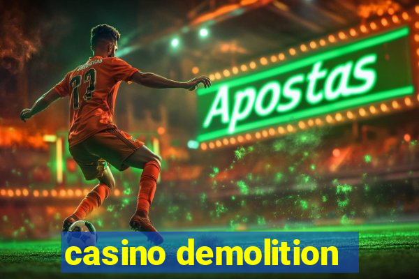 casino demolition