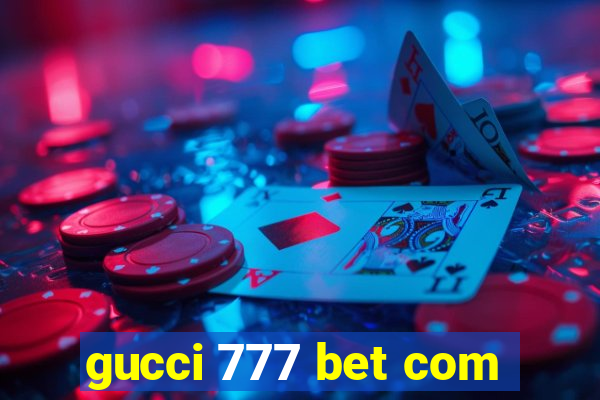 gucci 777 bet com