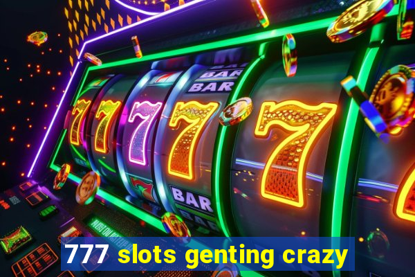 777 slots genting crazy