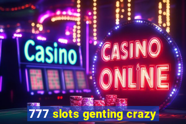 777 slots genting crazy