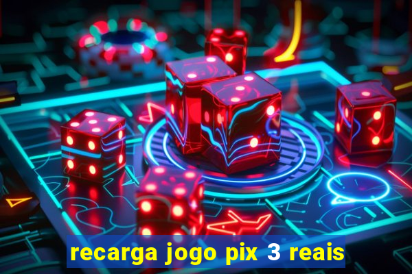 recarga jogo pix 3 reais