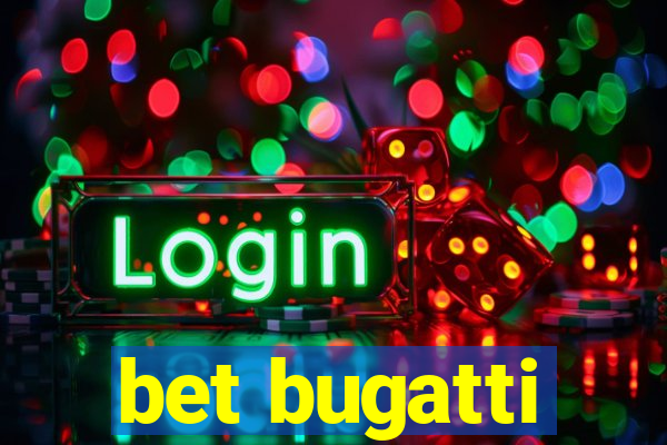 bet bugatti