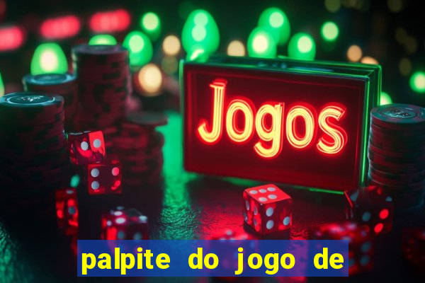 palpite do jogo de hoje futebol