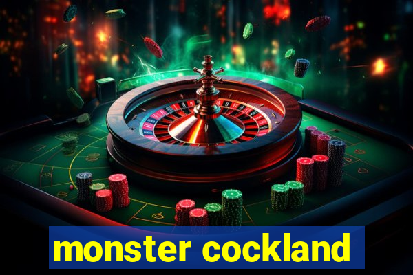 monster cockland