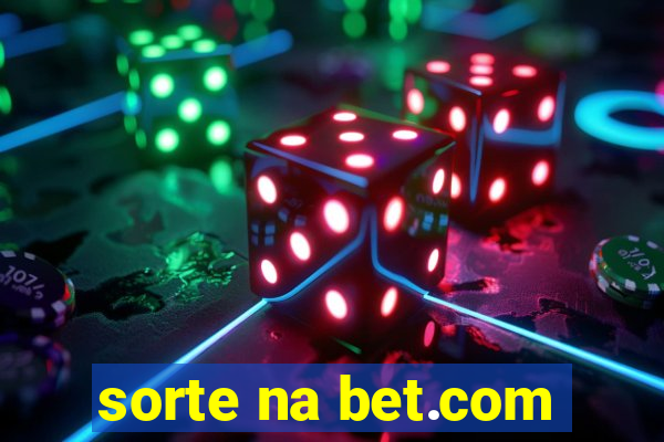 sorte na bet.com