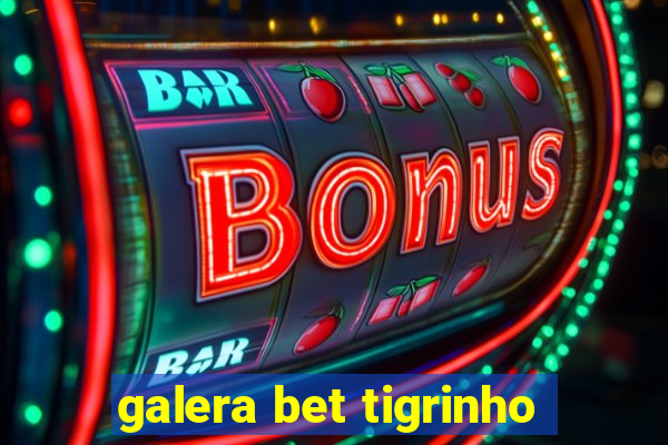 galera bet tigrinho