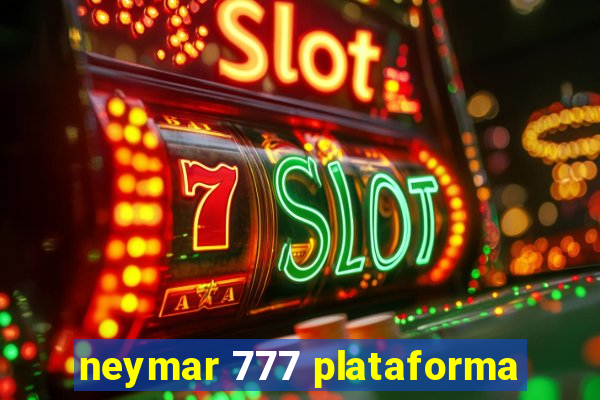 neymar 777 plataforma