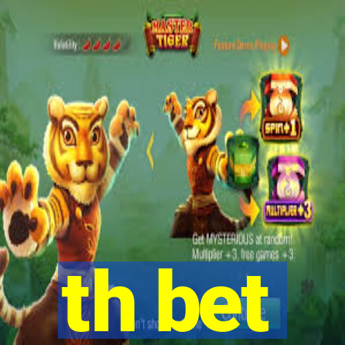 th bet