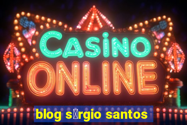 blog s茅rgio santos