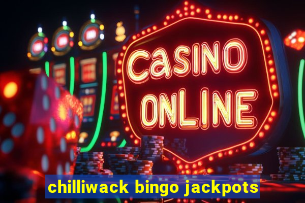 chilliwack bingo jackpots