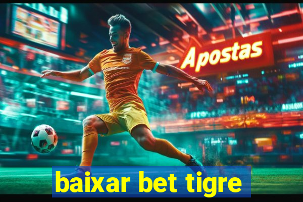 baixar bet tigre