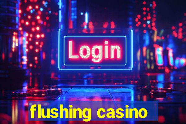 flushing casino