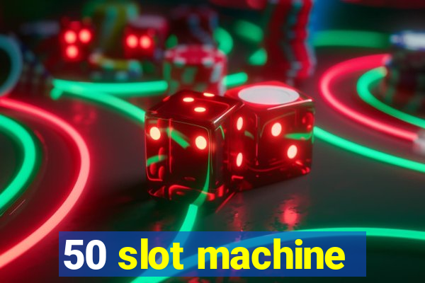 50 slot machine