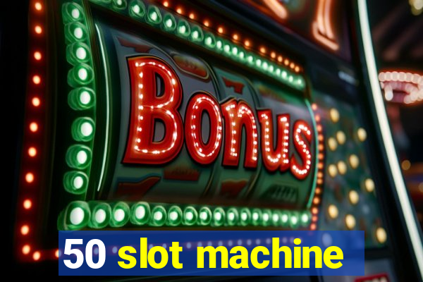 50 slot machine