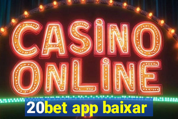 20bet app baixar