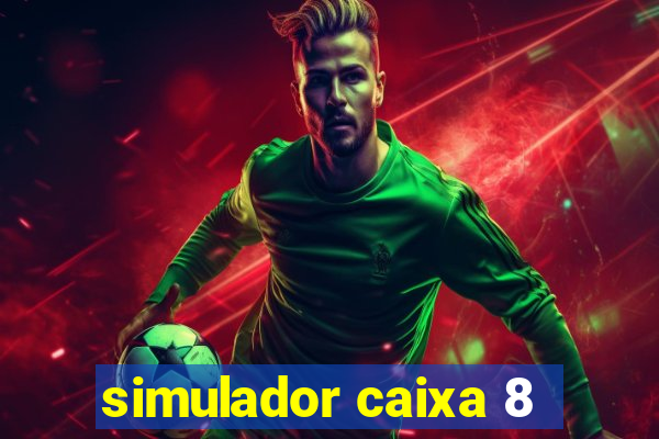 simulador caixa 8