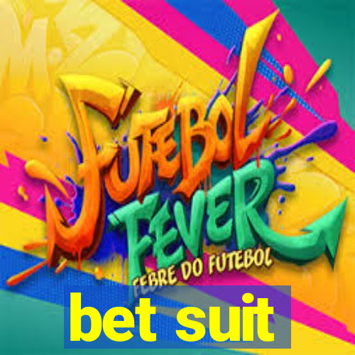 bet suit