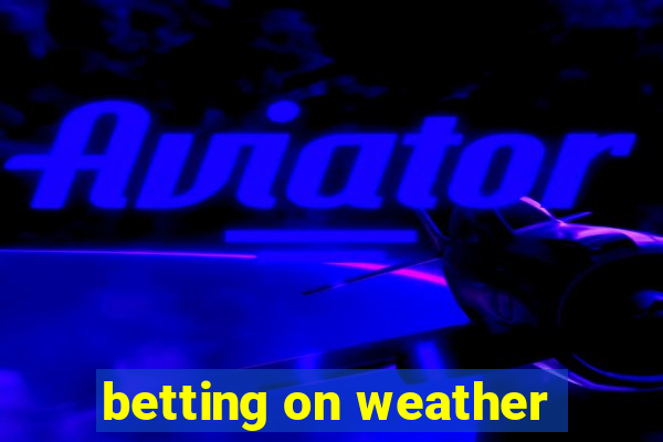 betting on weather