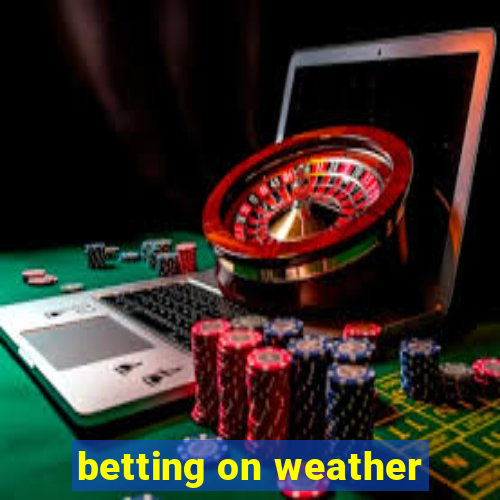 betting on weather