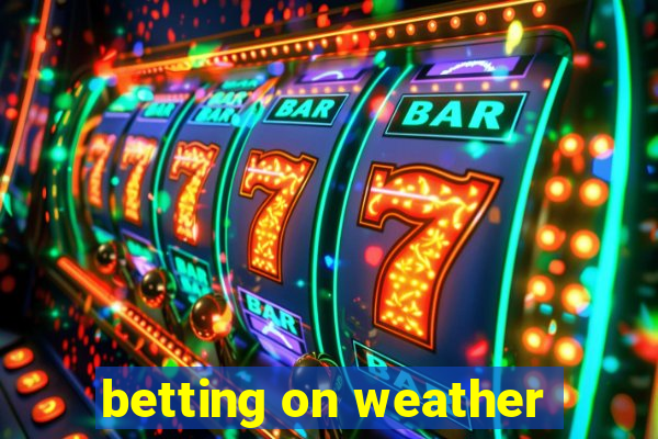 betting on weather