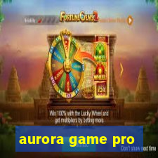 aurora game pro