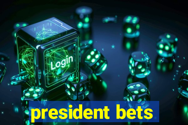 president bets