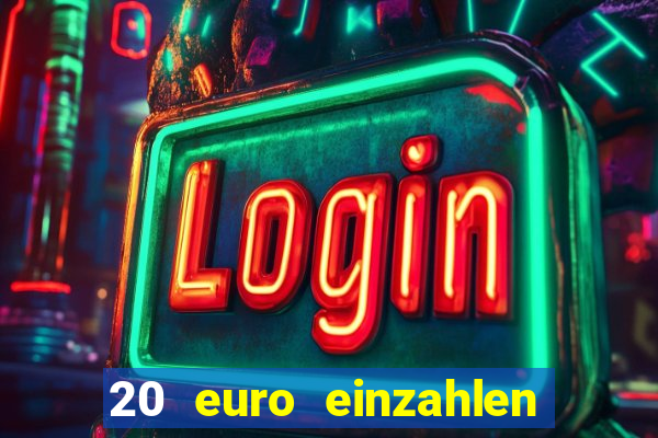 20 euro einzahlen casino bonus