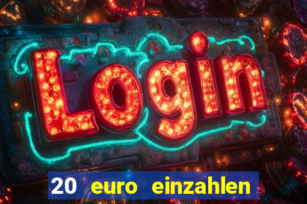 20 euro einzahlen casino bonus