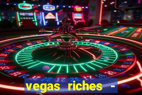 vegas riches - casino games